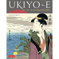 Ukiyo-E: The Art of the Japanese Print - Hardcover