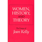 Women, History, and Theory: The Essays of Joan Kelly - Paperback