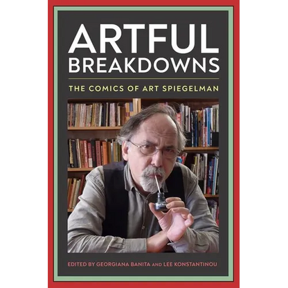 Artful Breakdowns: The Comics of Art Spiegelman - Hardcover