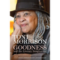 Goodness and the Literary Imagination: Harvard's 95th Ingersoll Lecture with Essays on Morrison's Moral and Religious Vision - Hardcover