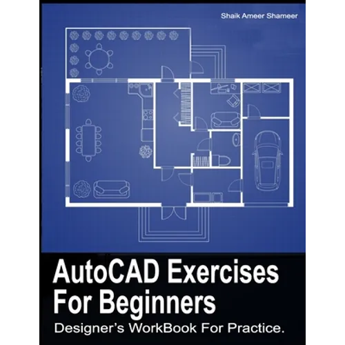 AutoCAD Exercises For Beginners: Designers WorkBook For Practice - Paperback