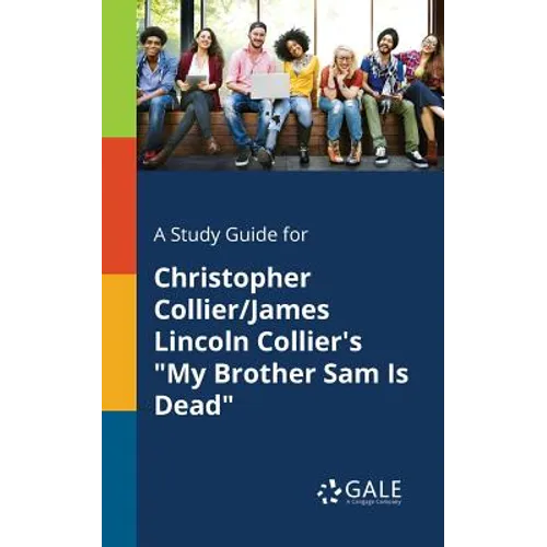 A Study Guide for Christopher Collier/James Lincoln Collier's "My Brother Sam Is Dead" - Paperback