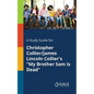 A Study Guide for Christopher Collier/James Lincoln Collier's "My Brother Sam Is Dead" - Paperback
