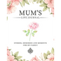 Mum's Life Journal: Stories, Memories and Moments for My Family A Guided Memory Journal to Share Mum's Life - Paperback