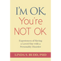 I'm OK, You're Not OK: Experiences of Having a Loved One with a Personality Disorder - Paperback