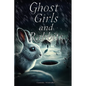 Ghost Girls and Rabbits - Paperback