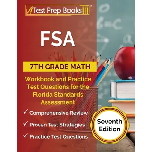FSA 7th Grade Math Workbook and Practice Test Questions for the Florida Standards Assessment [Seventh Edition] - Paperback