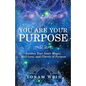 You Are Your Purpose: Awaken Your Inner Magic, Self-Love, and Clarity of Purpose - Paperback