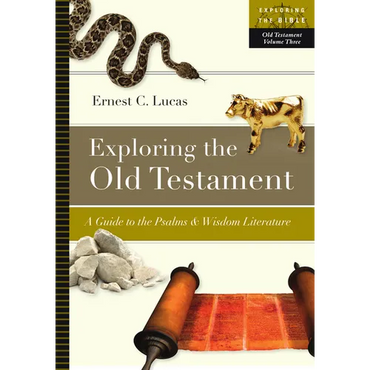 Exploring the Old Testament: A Guide to the Psalms and Wisdom Literature - Paperback