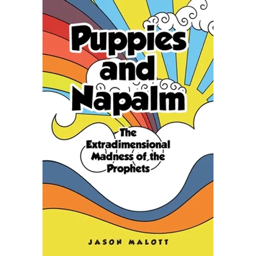 Puppies and Napalm: The Extradimensional Madness of the Prophets - Paperback