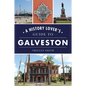 A History Lover's Guide to Galveston - Paperback