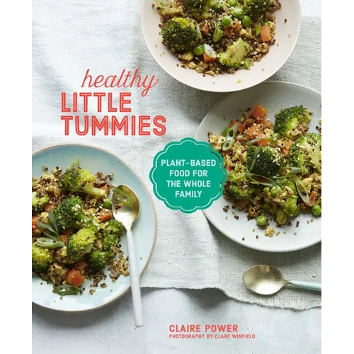 Healthy Little Tummies: Plant-Based Food for the Whole Family - Hardcover