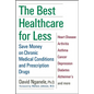 The Best Healthcare for Less: Save Money on Chronic Medical Conditions and Prescription Drugs - Paperback