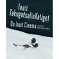 On Inuit Cinema Inuit Takugatsaliukatiget - Paperback