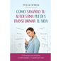 Como Sanando Tu Autoestima Puedes Transformar Tu Vida: 5 Estrategias para recuperar tu amor propio y la pasión por vivir - Paperback