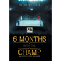 6 Months with the Champ: An Untold Story and More - Hardcover