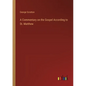 A Commentary on the Gospel According to St. Matthew - Paperback