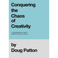 Conquering the Chaos of Creativity: A complete guide to creative problem-solving for everyone - Hardcover