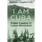 I am Cuba: Fidel Castro and the Cuban Revolution - Paperback