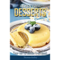 Gluten-Free Desserts Cookbook: Your Go-To Gluten Free Book - Paperback