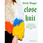 Close Knit: 15 Patterns and 45 Techniques from Beginner to Advanced from Europe's Coolest Knitter - Hardcover