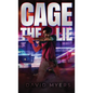 Cage the Lie - Hardcover