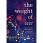 The Weight of Air: A Story of the Lies about Addiction and the Truth about Recovery - Hardcover