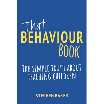 That Behaviour Book: The Simple Truth about Teaching Children - Paperback