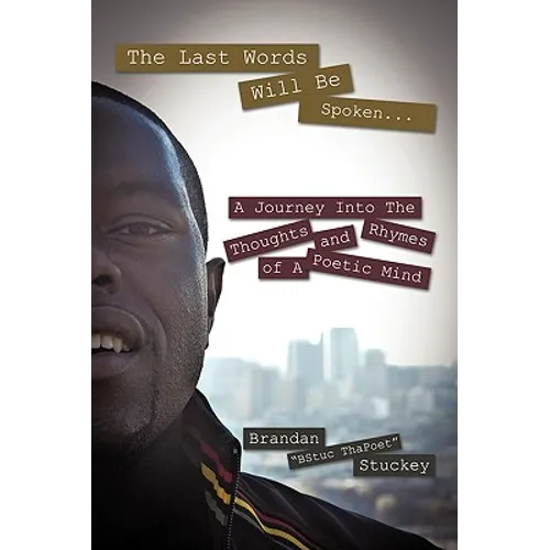 The Last Words Will Be Spoken...: A Journey Into the Thoughts and Rhymes of A Poetic Mind - Paperback