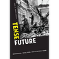 Tense Future: Modernism, Total War, Encyclopedic Form - Paperback