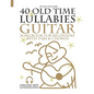 40 Old Time Lullabies - Guitar Songbook for Beginners with Tabs and Chords - Paperback