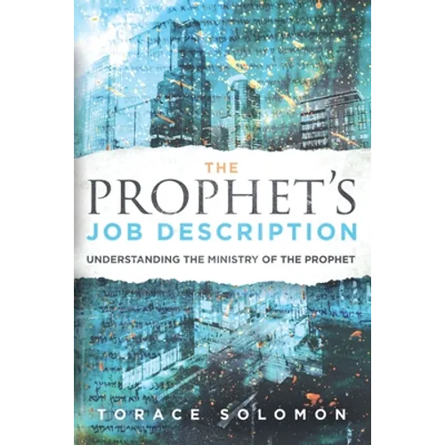 The Prophet's Job Description: Understanding the Ministry of the Prophet - Paperback