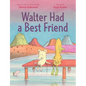 Walter Had a Best Friend - Hardcover