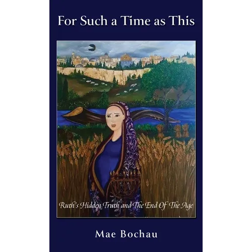 For Such a Time as This: Ruth's Hidden Truth and The End Of The Age - Paperback