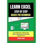 learn excel step by step basics for beginners: Excel Made Easy: Step-by-Step Guide to Mastering the Essentials Data like a Pro! - Paperback