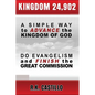 Kingdom 24902: A Simple Way To Advance the Kingdom of God, Do Evangelism & Finish the Great Commission - Paperback