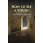 How to See a Vision: Contemplative Ethics in Julian of Norwich and Teresa of Avila - Paperback