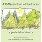 A Different Part of the Forest: A Gentle Tale of Divorce - Hardcover