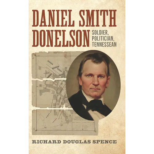 Daniel Smith Donelson: Soldier, Politician, Tennessean - Hardcover