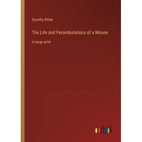 The Life and Perambulations of a Mouse: in large print - Paperback