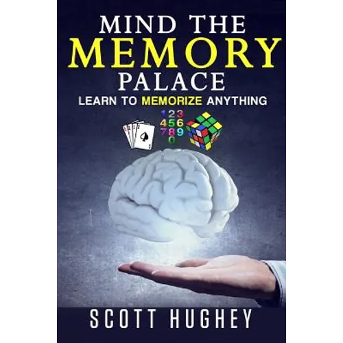 Mind the Memory Palace: Learn to Memorize Anything - Paperback