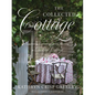 The Collected Cottage: Gardening, Gatherings, and Collecting at Chestnut Cottage - Hardcover