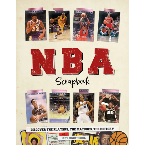 NBA Scrapbook: Discover the Players, the Matches, the History - Hardcover