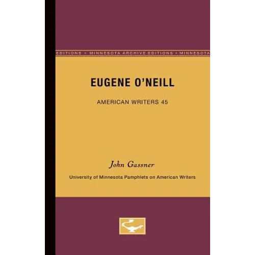 Eugene O'Neill - American Writers 45: University of Minnesota Pamphlets on American Writers - Paperback