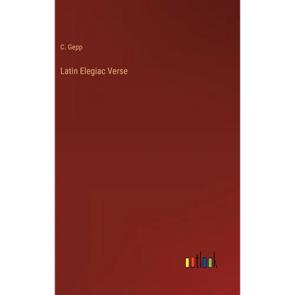 Latin Elegiac Verse - Hardcover