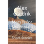 Mars Is for Millennials: Short-Stories - Paperback