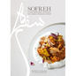 Sofreh: A Contemporary Approach to Classic Persian Cuisine: A Cookbook - Hardcover