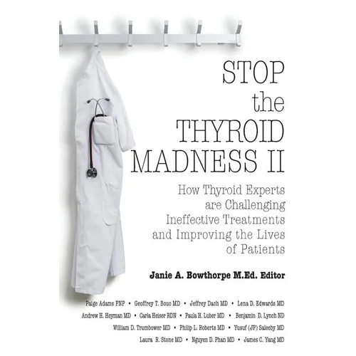 Stop the Thyroid Madness II: How Thyroid Experts Are Challenging Ineffective Treatments and Improving the Lives of Patients - Paperback
