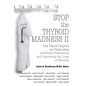 Stop the Thyroid Madness II: How Thyroid Experts Are Challenging Ineffective Treatments and Improving the Lives of Patients - Paperback