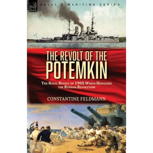 The Revolt of the Potemkin: the Naval Revolt of 1905 Which Heralded the Russian Revolution - Paperback
